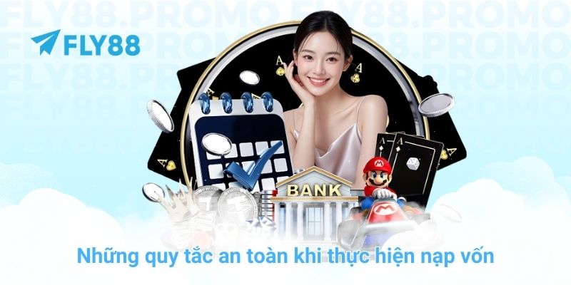 Những quy tắc an toàn khi thực hiện nạp vốn